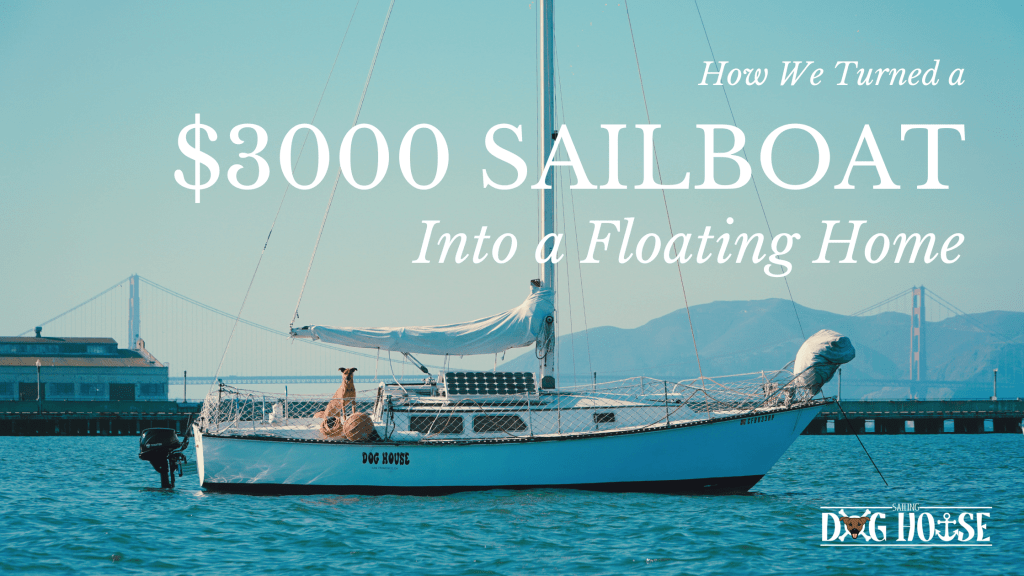How We Turned a $3000 Sailboat Into a&nbsp;Home